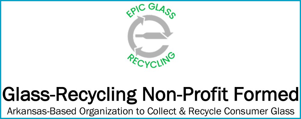 EPIC Glass Recycling, A Newly Established Nonprofit Organization, Has Ramped Up Operations In Central Arkansas
